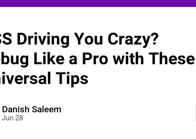 CSS Driving You Crazy? Debug Like a Pro with These Universal Tips