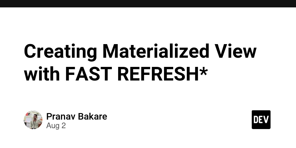 Creating Materialized View with FAST REFRESH