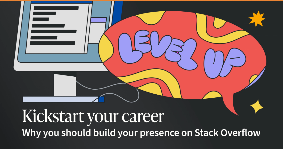 Kickstart your career by building your Stack Overflow presence
