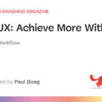 Achieve More With Less — Smashing Magazine