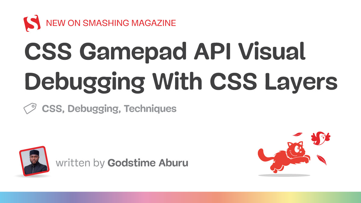 CSS Gamepad API Visual Debugging With CSS Layers — Smashing Magazine