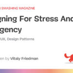 Designing For Stress And Emergency — Smashing Magazine