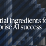 Essential ingredients for enterprise AI success