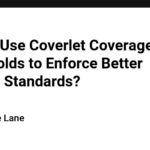 How to Use Coverlet Coverage Thresholds to Enforce Better Testing Standards?