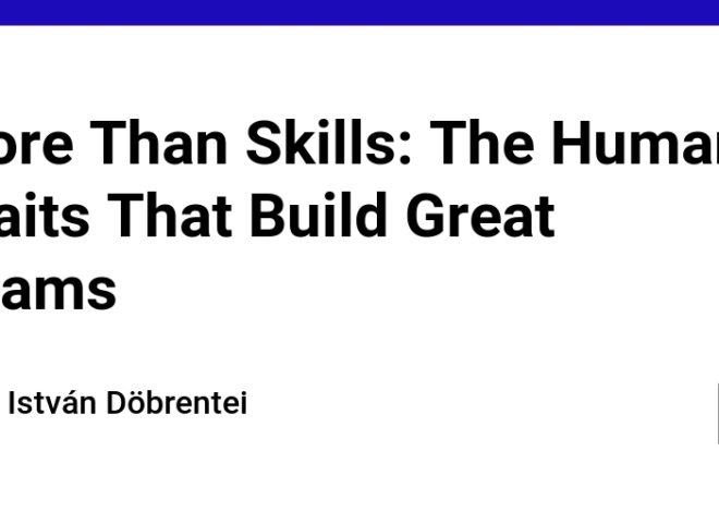 More Than Skills: The Human Traits That Build Great Teams
