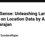 Spatial Sense: Unleashing Language Models on Location Data by Arvind Sundararajan