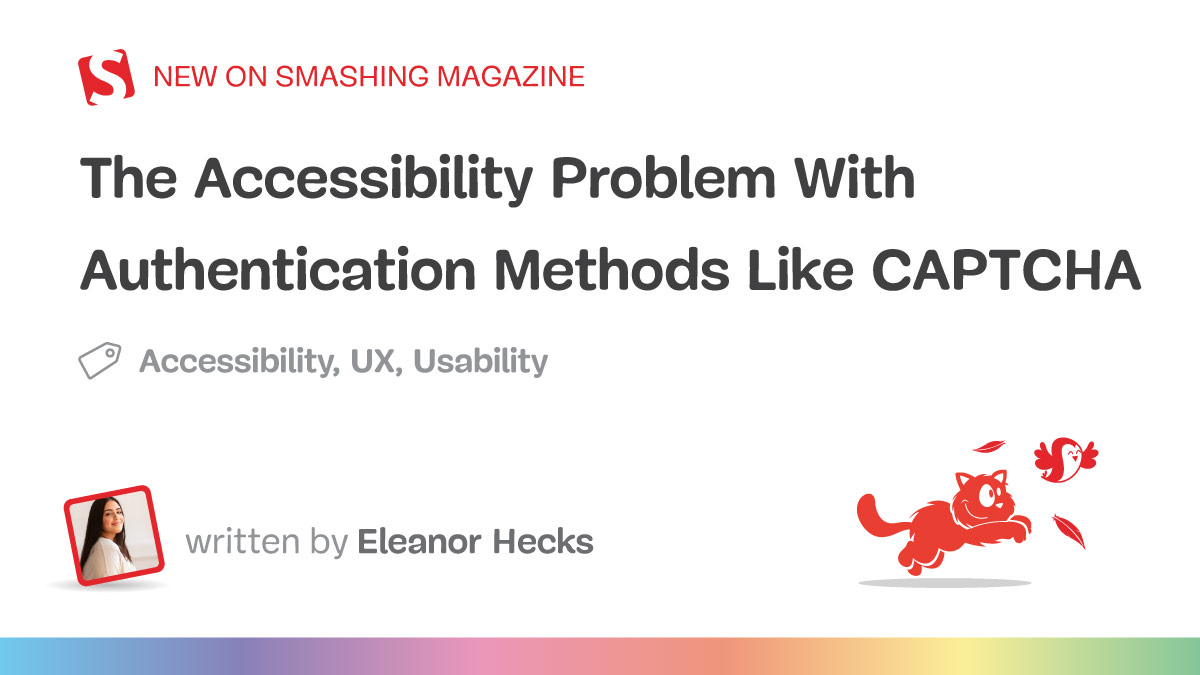 The Accessibility Problem With Authentication Methods Like CAPTCHA — Smashing Magazine
