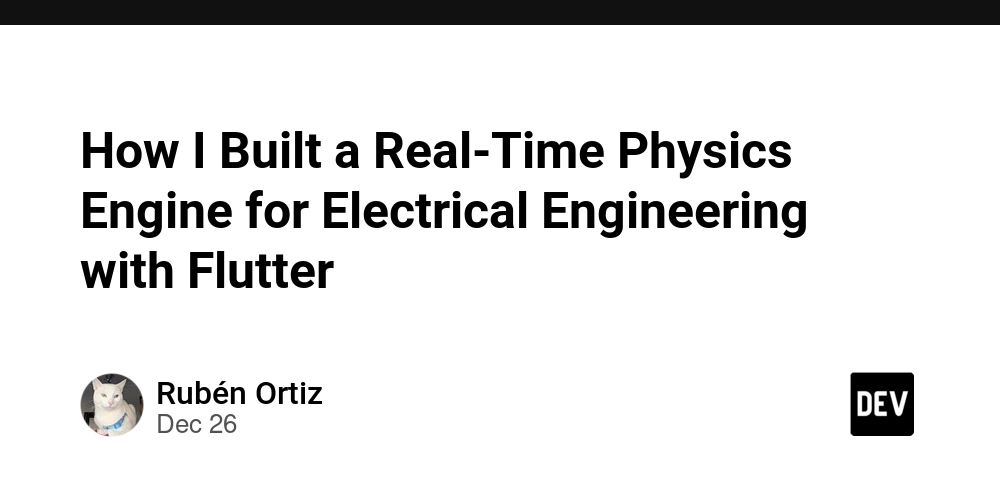 How I Built a Real-Time Physics Engine for Electrical Engineering with Flutter