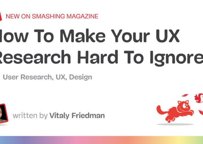 How To Make Your UX Research Hard To Ignore — Smashing Magazine
