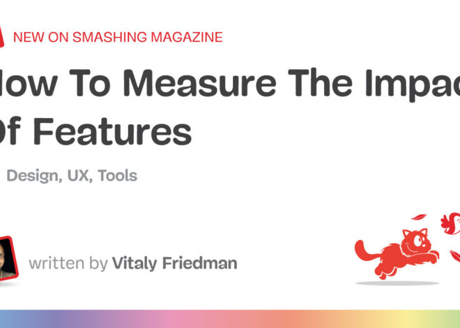 How To Measure The Impact Of Features — Smashing Magazine