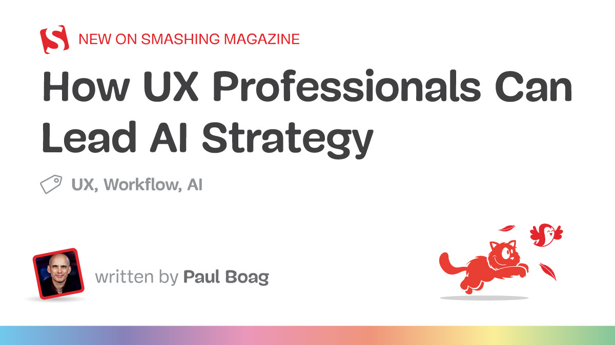 How UX Professionals Can Lead AI Strategy — Smashing Magazine