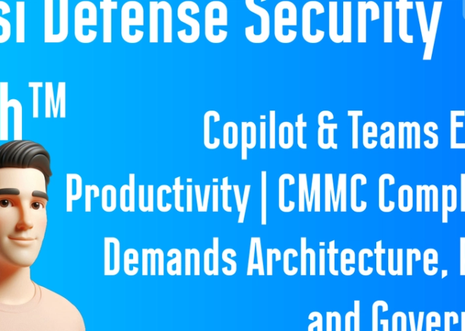 Rahsi Defense Security Mesh™ | Copilot & Teams Enable Productivity | CMMC Compliance Demands Architecture, Policy and Governance