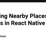 Showing Nearby Places & Routes in React Native Maps