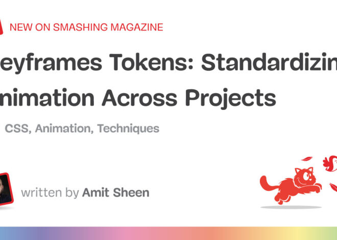 Standardizing Animation Across Projects — Smashing Magazine