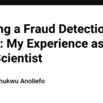 Building a Fraud Detection Model: My Experience as a Data Scientist