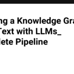 Building a Knowledge Graph from Text with LLMs_ Complete Pipeline