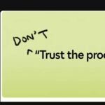 Don’t “Trust the Process”