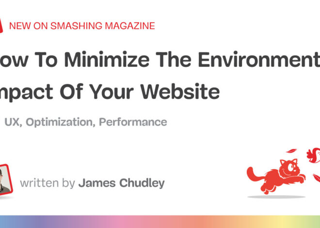 How To Minimize The Environmental Impact Of Your Website — Smashing Magazine