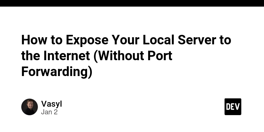 How to Expose Your Local Server to the Internet (Without Port Forwarding)