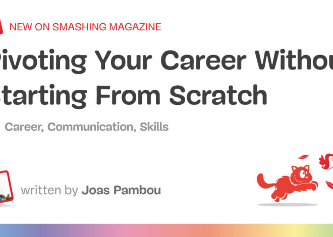 Pivoting Your Career Without Starting From Scratch — Smashing Magazine