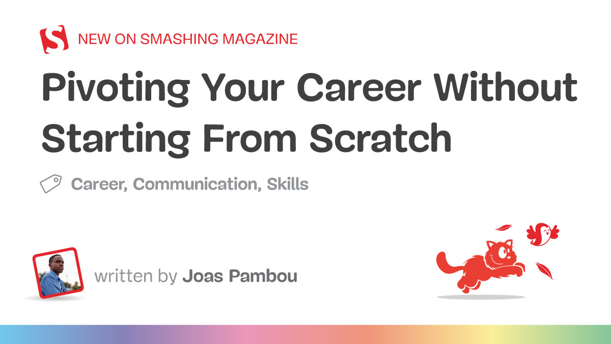 Pivoting Your Career Without Starting From Scratch — Smashing Magazine