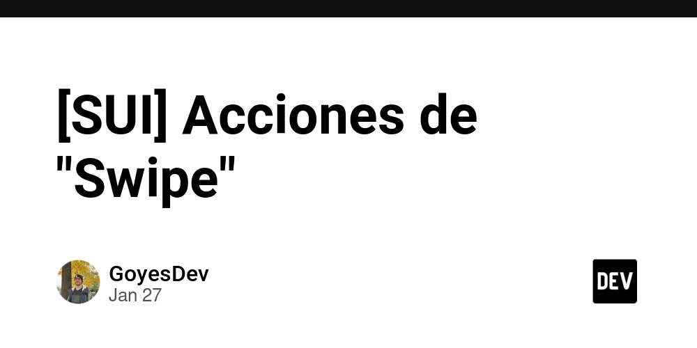 [SUI] Acciones de “Swipe” – DEV Community