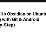 Setting Up Obsidian on Ubuntu and Syncing with Git & Android (Step-by-Step)