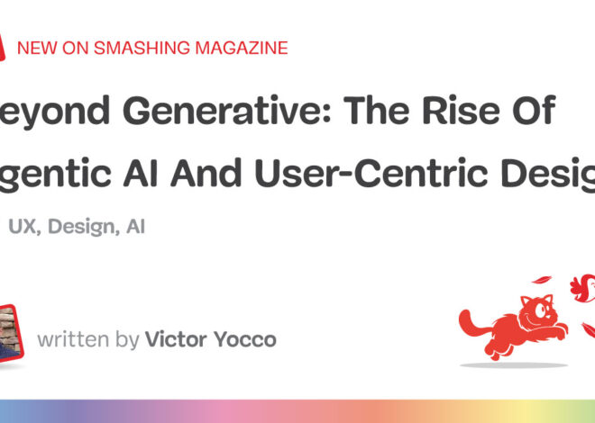 The Rise Of Agentic AI And User-Centric Design — Smashing Magazine