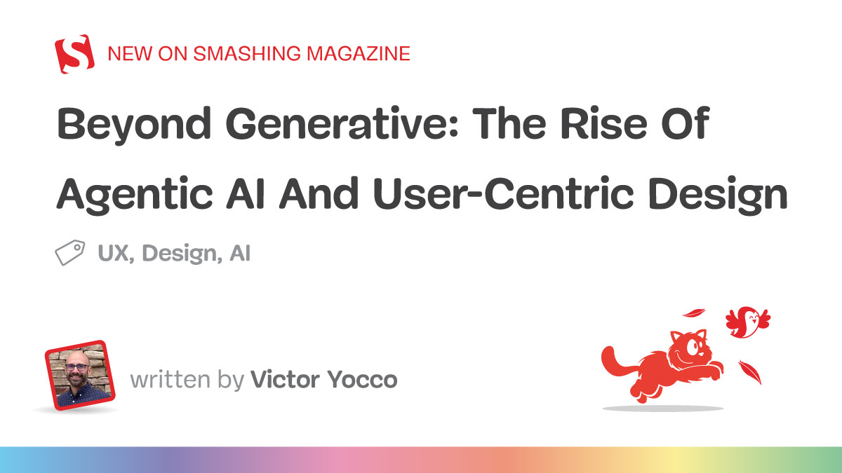 The Rise Of Agentic AI And User-Centric Design — Smashing Magazine