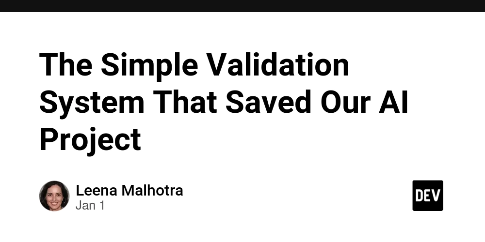 The Simple Validation System That Saved Our AI Project