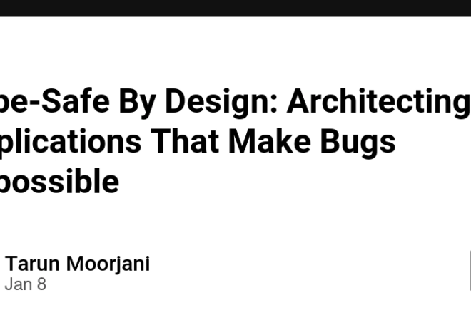 Type-Safe By Design: Architecting Applications That Make Bugs Impossible