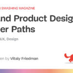 UX And Product Designer’s Career Paths — Smashing Magazine