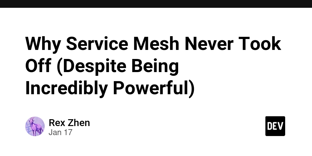 Why Service Mesh Never Took Off (Despite Being Incredibly Powerful)