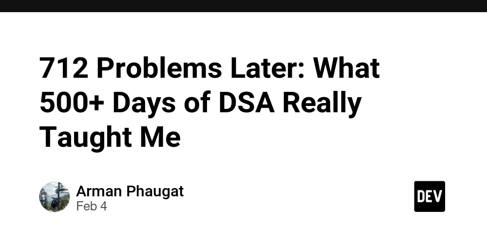 712 Problems Later: What 500+ Days of DSA Really Taught Me